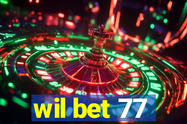 wil bet 77