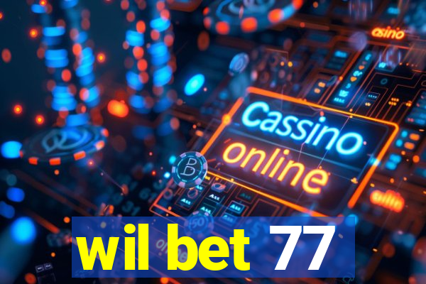 wil bet 77