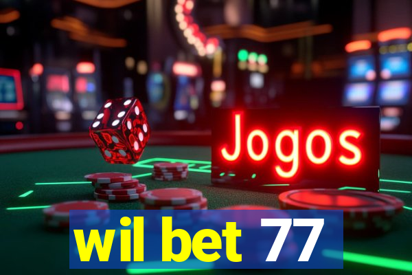 wil bet 77