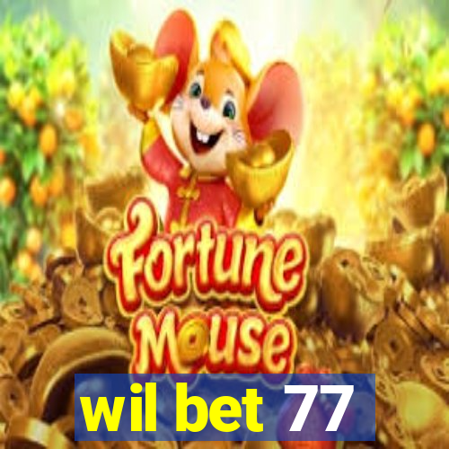 wil bet 77