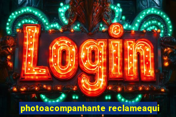 photoacompanhante reclameaqui