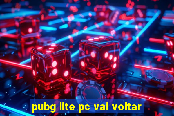 pubg lite pc vai voltar