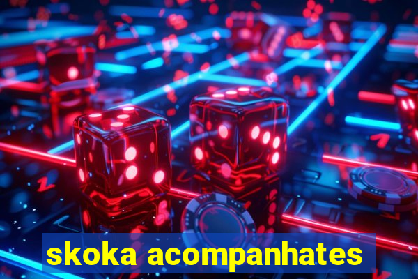 skoka acompanhates