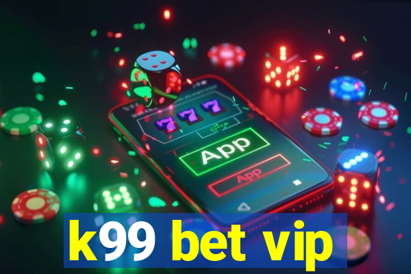 k99 bet vip