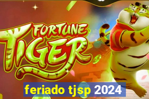 feriado tjsp 2024