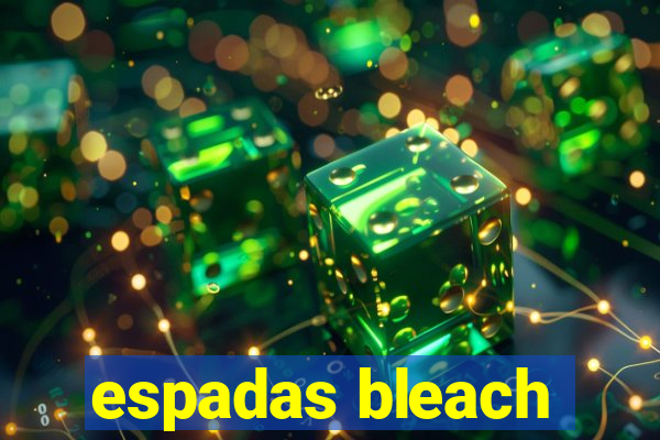 espadas bleach