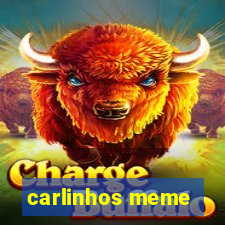 carlinhos meme