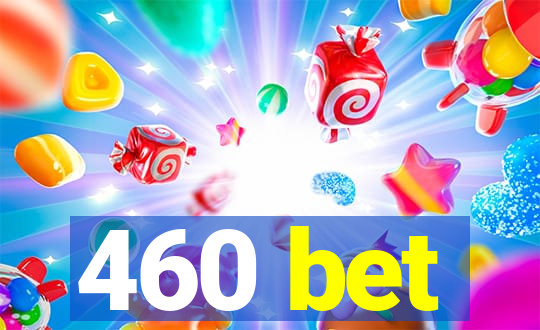 460 bet