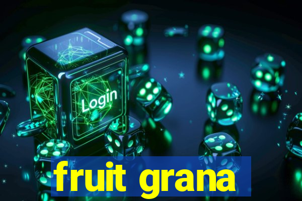 fruit grana