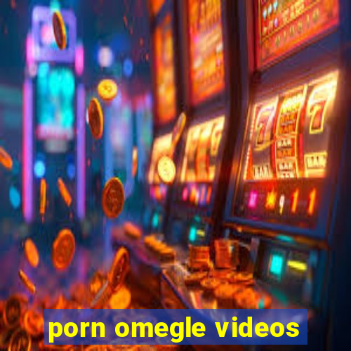 porn omegle videos