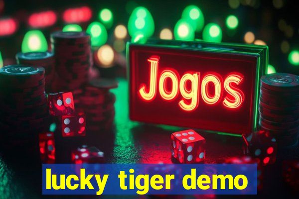 lucky tiger demo