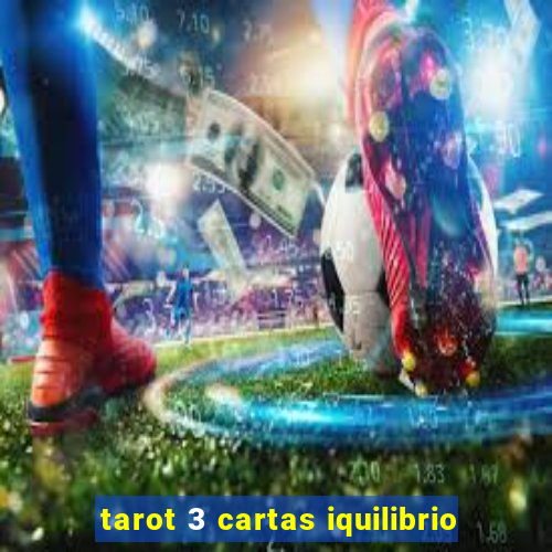 tarot 3 cartas iquilibrio