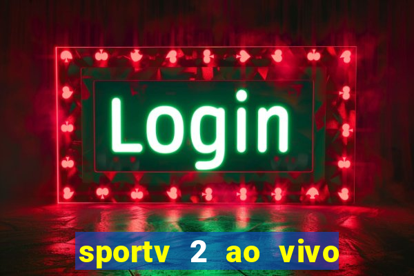 sportv 2 ao vivo mega canal