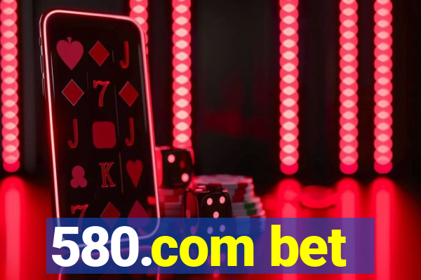 580.com bet