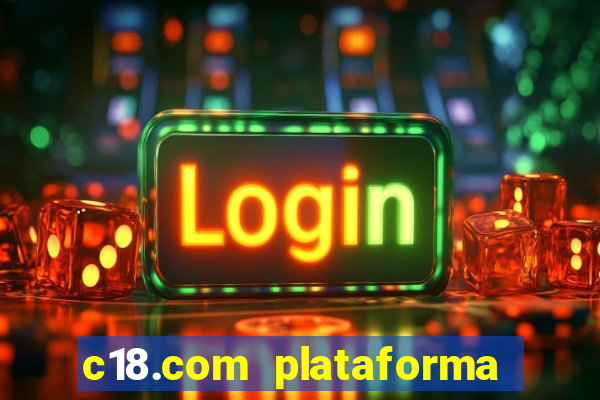 c18.com plataforma de jogos