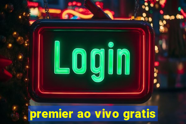 premier ao vivo gratis