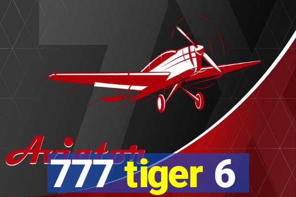 777 tiger 6