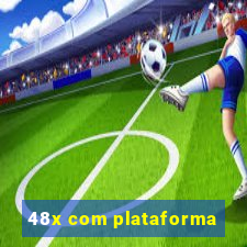 48x com plataforma