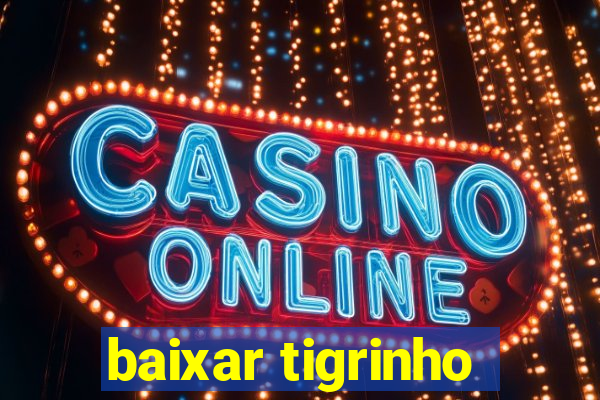 baixar tigrinho