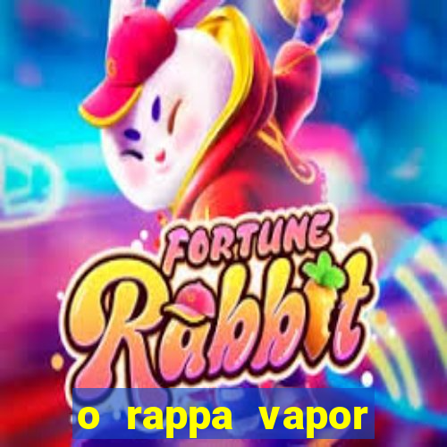 o rappa vapor barato letra