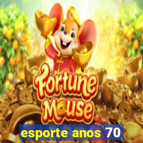 esporte anos 70