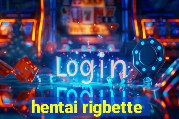 hentai rigbette