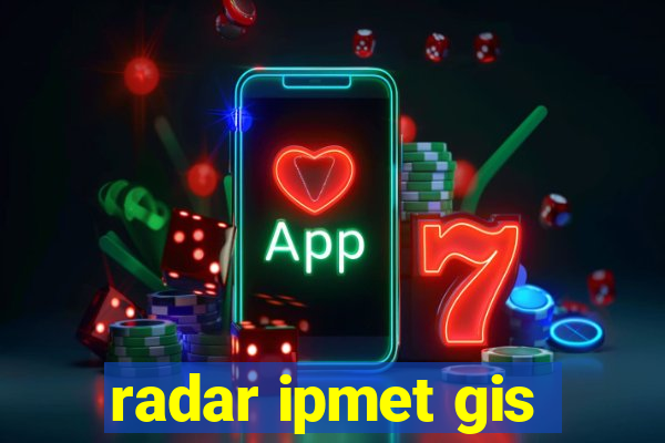 radar ipmet gis