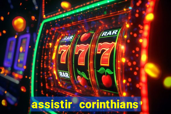 assistir corinthians futebol play hd