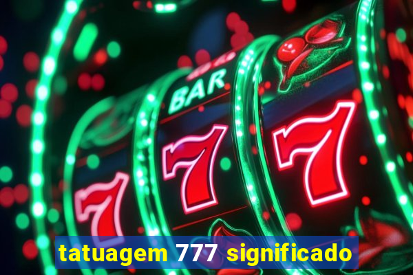 tatuagem 777 significado