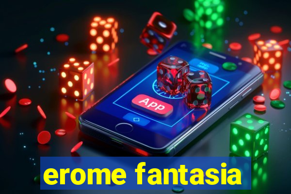 erome fantasia