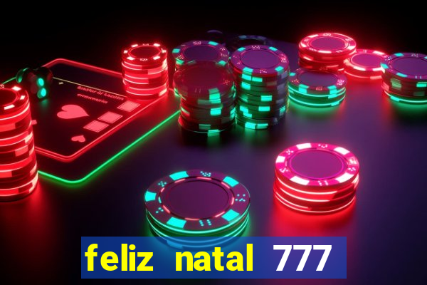 feliz natal 777 plataforma login