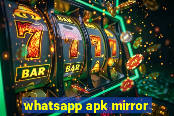 whatsapp apk mirror