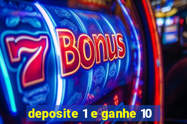 deposite 1 e ganhe 10