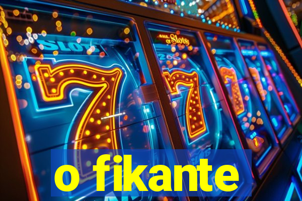 o fikante