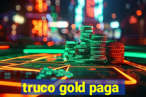 truco gold paga