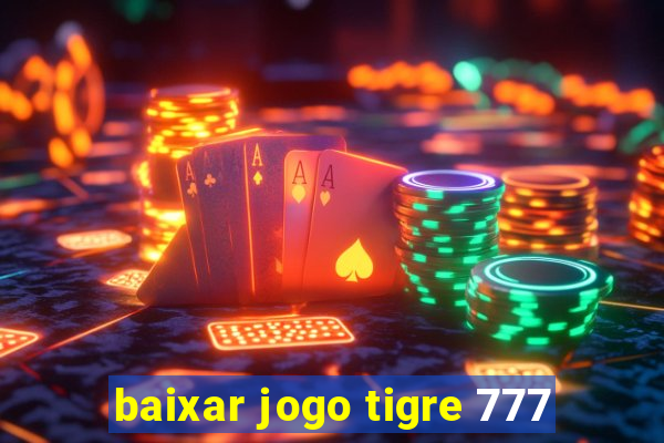 baixar jogo tigre 777