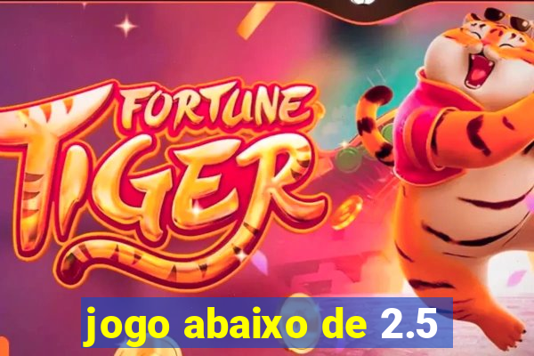 jogo abaixo de 2.5