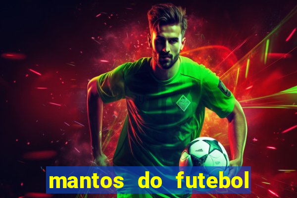 mantos do futebol jogos de hoje na tv