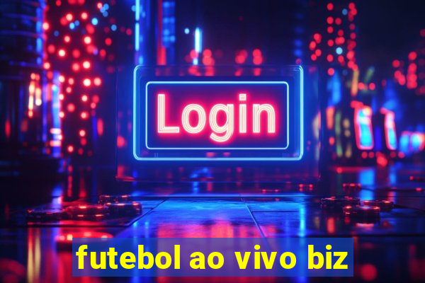 futebol ao vivo biz