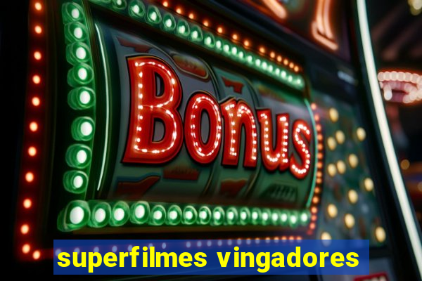 superfilmes vingadores