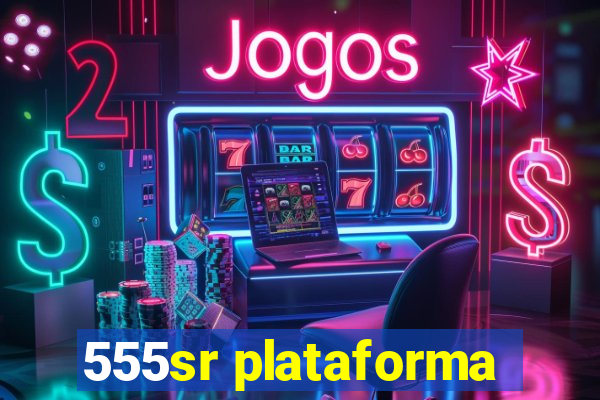 555sr plataforma