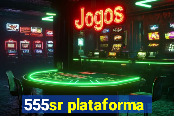 555sr plataforma