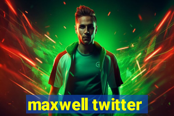 maxwell twitter