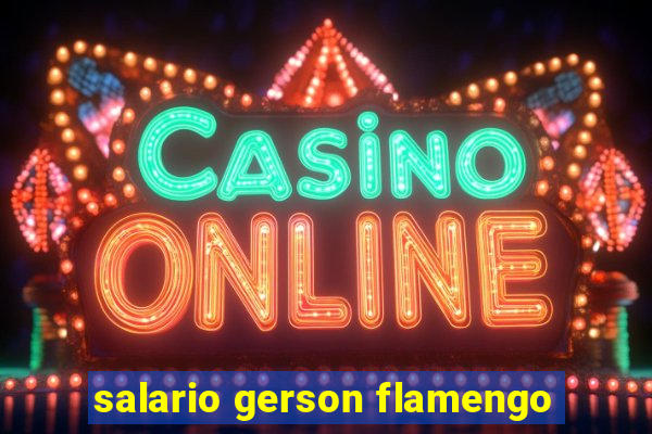 salario gerson flamengo