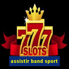 assistir band sport