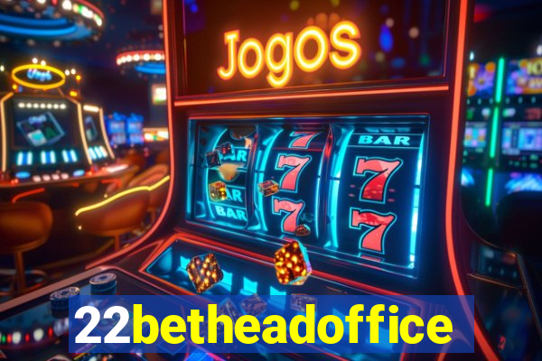 22betheadoffice