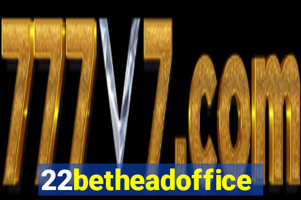 22betheadoffice