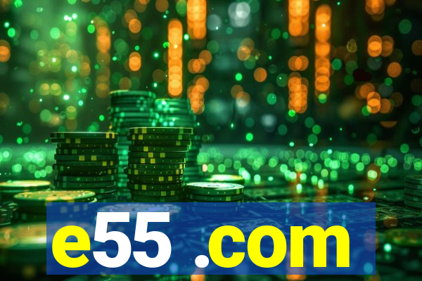 e55 .com