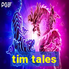 tim tales