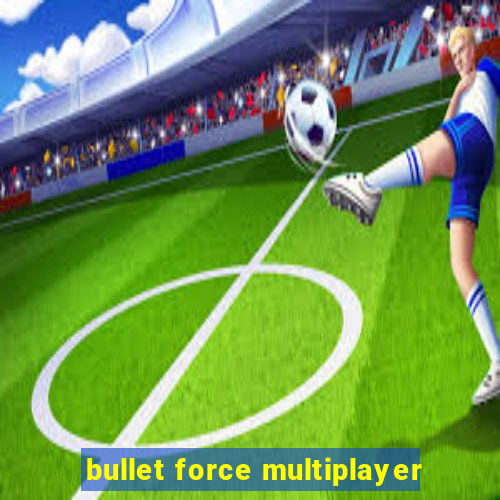 bullet force multiplayer